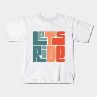 Colorful let's ride Kids T-Shirt